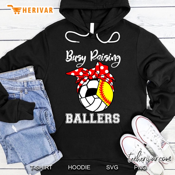 Busy Raising Ballers Funny Softball Volleyball Soccer Mom Hoodie