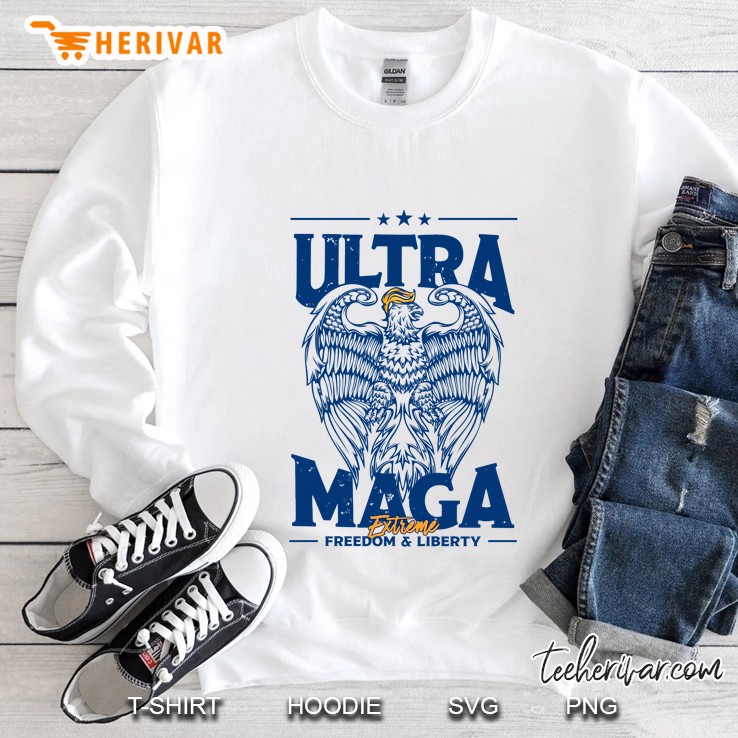 Ultra Maga Extreme Freedom And Liberty Sweatshirt