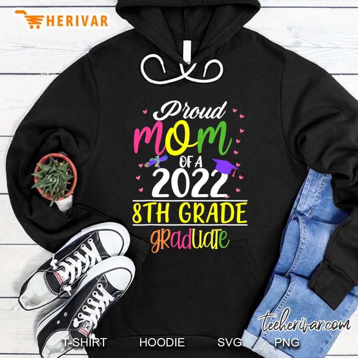 Funny Proud Mom Of A Class Of 2022 8Th Grade Graduate Gifts Hoodie