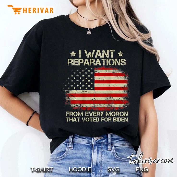 I Want Reparations From Every Moron That Voted Biden On Back Ladies Tee