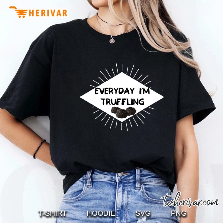 Truffle Hunter Shirt Funny Pun Everyday I