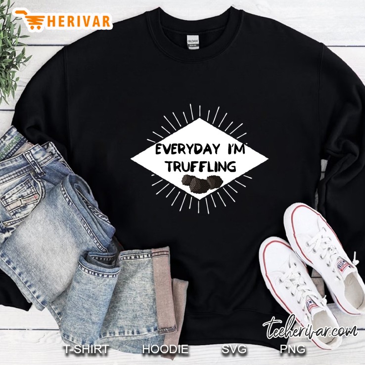 Truffle Hunter Shirt Funny Pun Everyday I