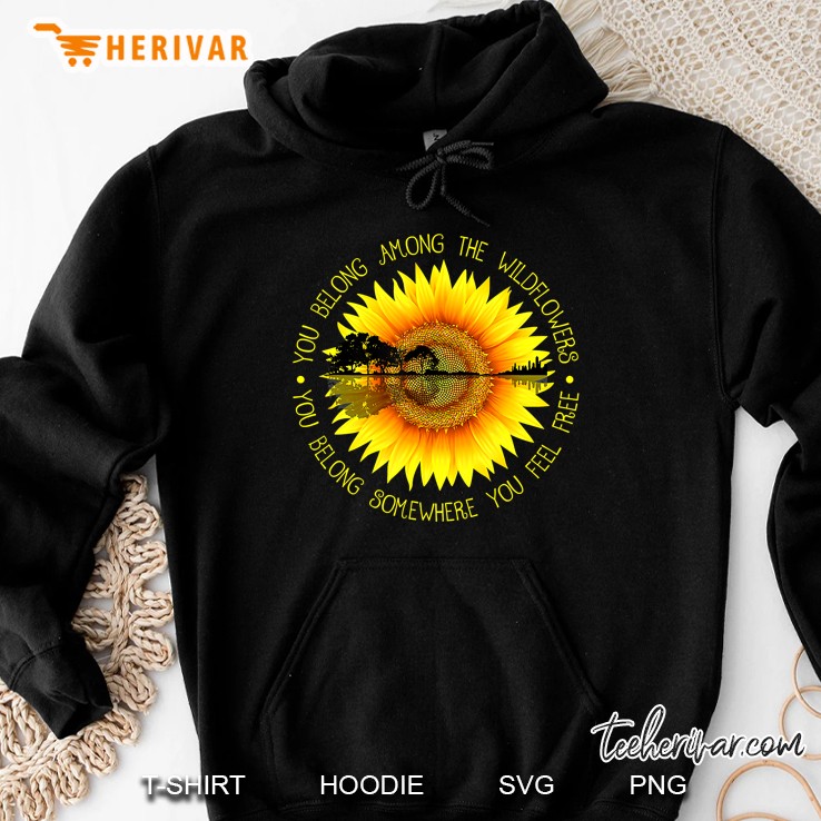 You Belong Among The Wildflower Sunflower Hippie Hoodie