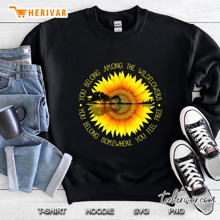 You Belong Among The Wildflower Sunflower Hippie Sweatshirt