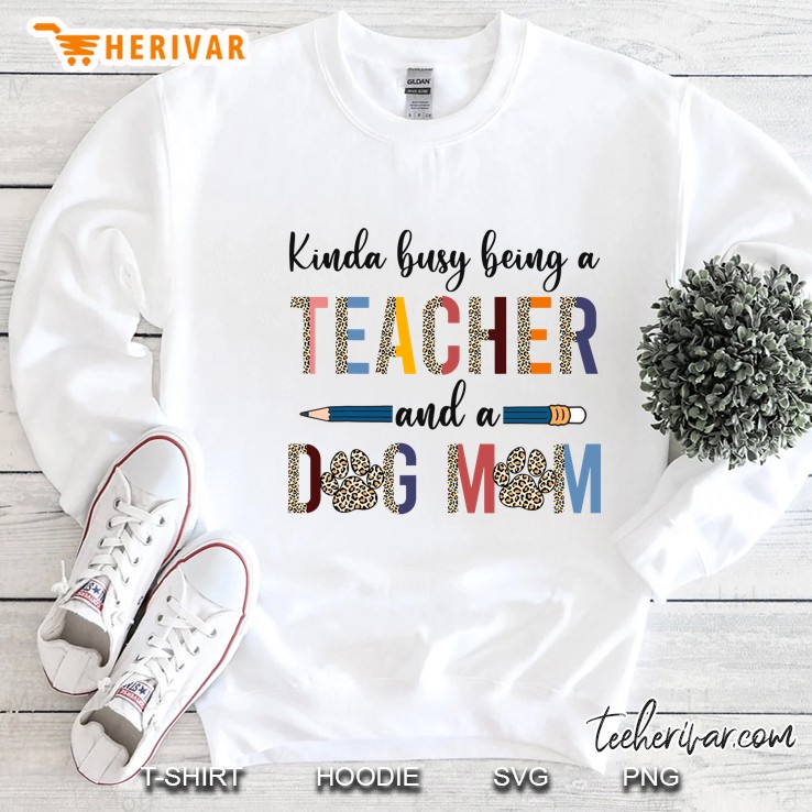 Leopard Kinda Busy Being A Teacher And Dog Mom Sweatshirt