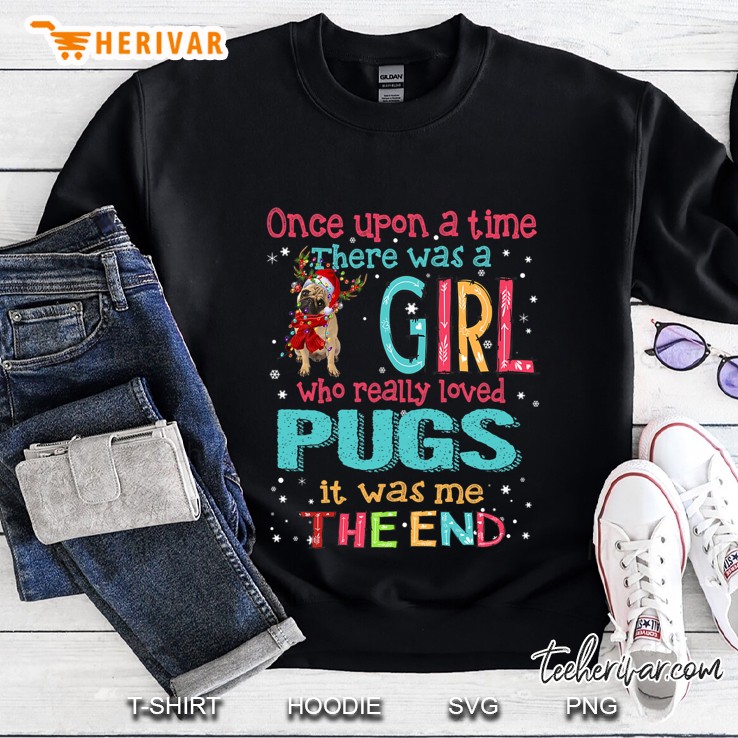 Once Upon A Time There Was Girl Who Loved Pugs Sweatshirt