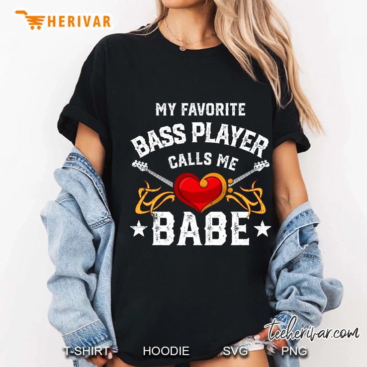 My Favorite Bass Player Calls Me Babe For Wife Partner Gift Ladies Tee