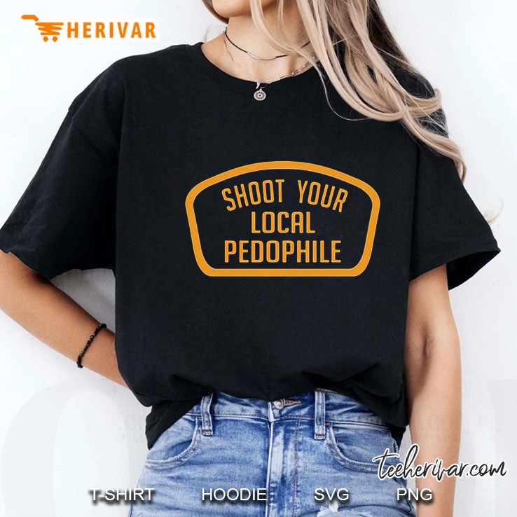 Shoot Your Local Pedophile – Kill Your Local Pedophile Ladies Tee
