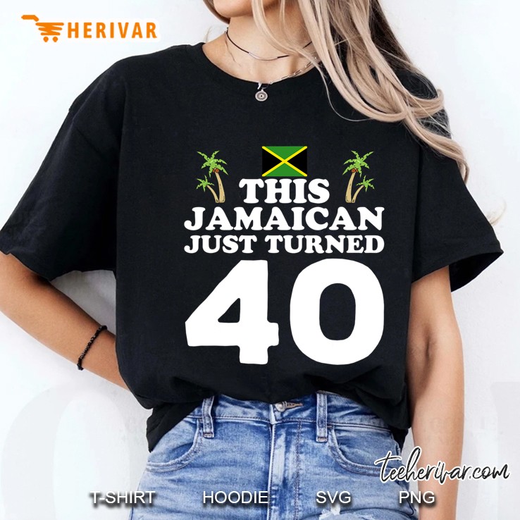 This Jamaican Just Turned 40 - Jamaica 40Th Birthday Gift Ladies Tee