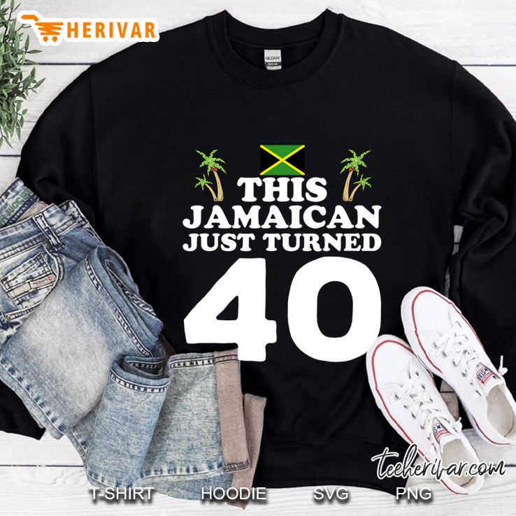 This Jamaican Just Turned 40 - Jamaica 40Th Birthday Gift Sweatshirt
