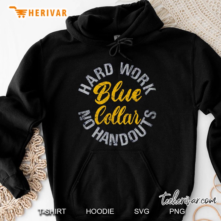 Hard Work No Handouts Blue Collar Hoodie