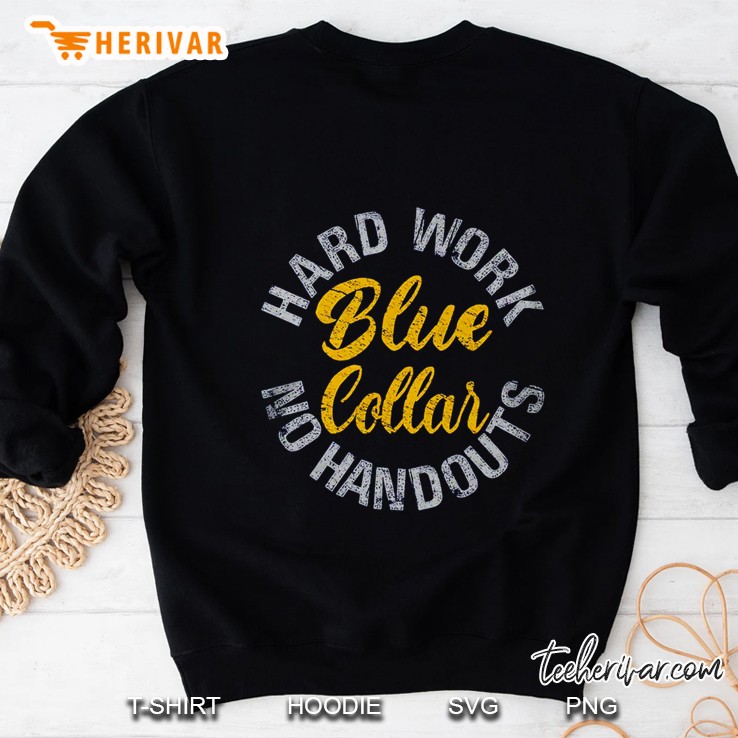 Hard Work No Handouts Blue Collar Sweatshirt