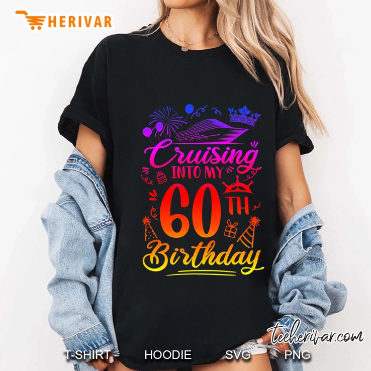 Cruising Into My 60 Years Old Birthday Cruise 60Th Bday Party Ladies Tee