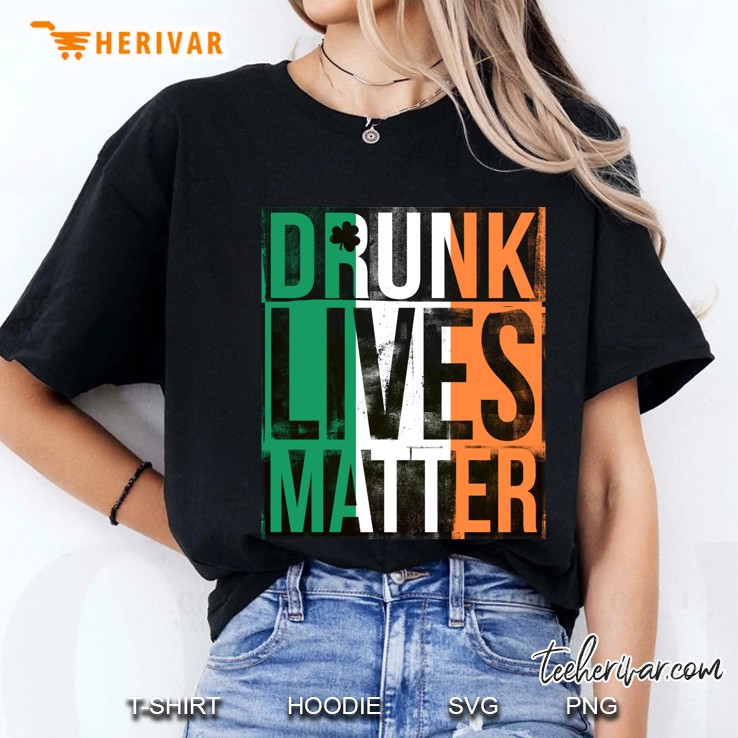 Drunk Lives Matter St Patrick