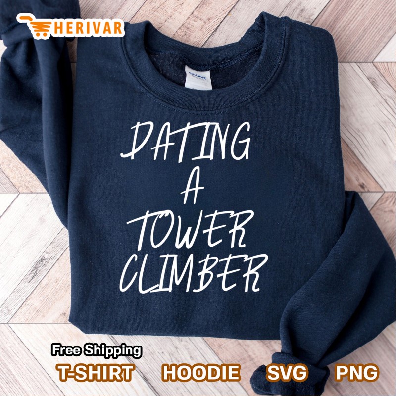 Tower Climber Girlfriend Dating A Tower Climber Sweatshirt