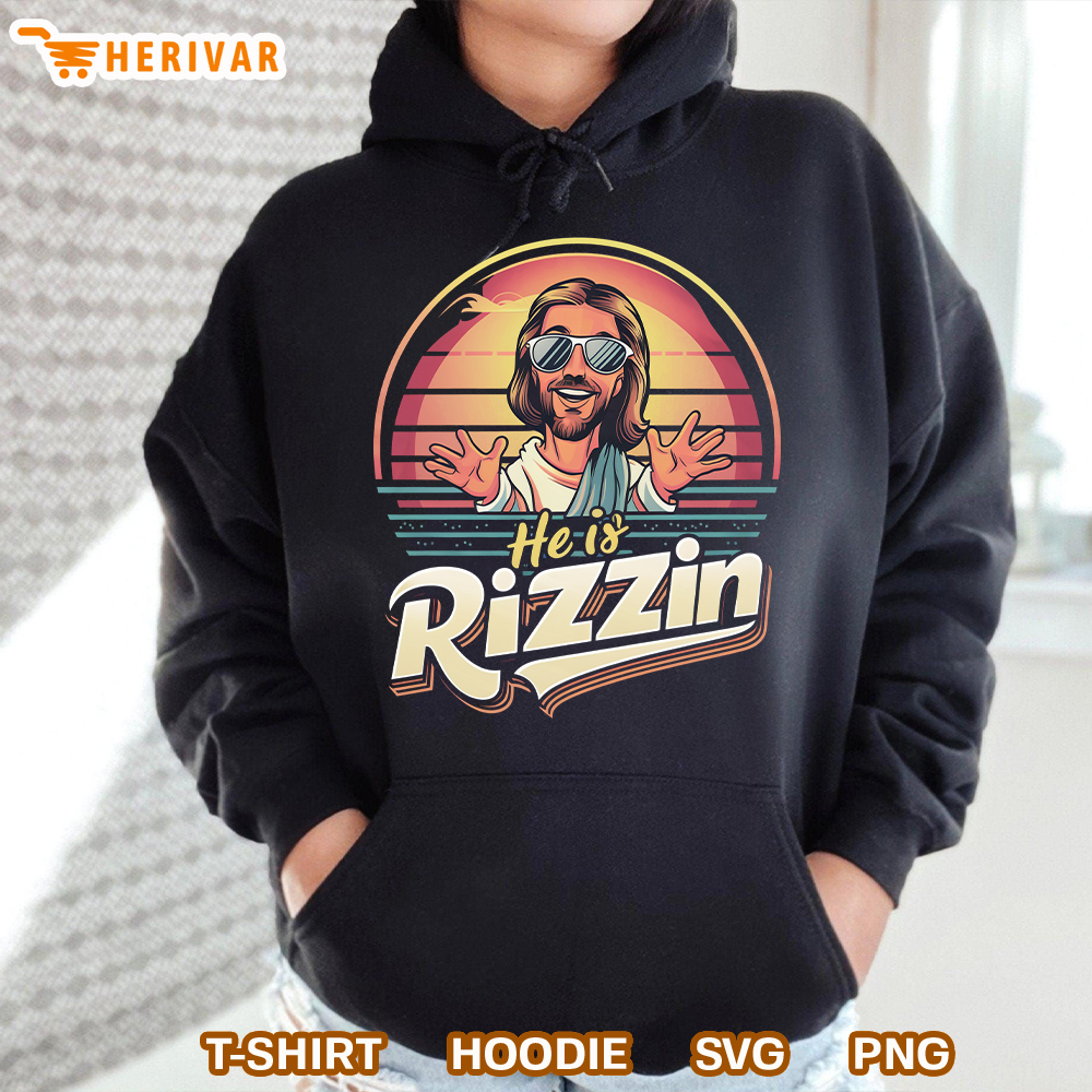 He Is Rizzin, Jesus Is Rizzen, Funny Jesus Easter Christian T-shirt Hoodie
